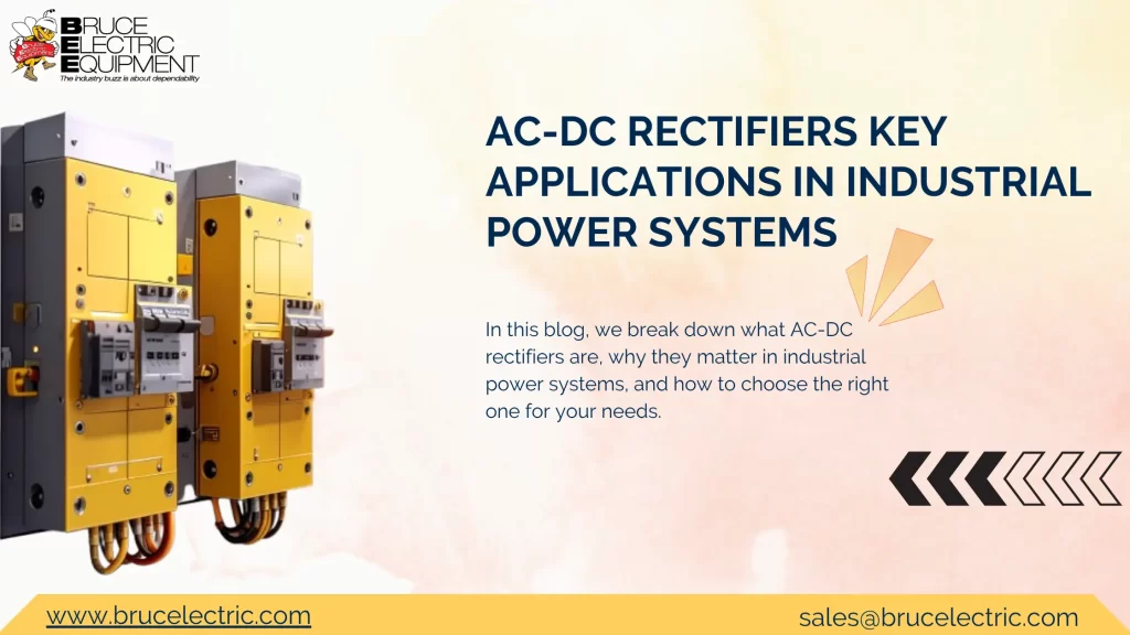 AC-DC Rectifiers Key Applications in Industrial Power Systems | Bruce Electric Equipment Corp. AC-DC Rectifiers Key ApplicationS