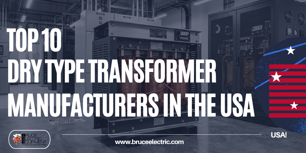 Top 10 Dry Type Transformer Manufacturers in the USA